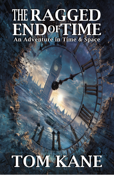 Cover of "The Ragged End of Time" by Tom Kane, featuring a clock and a misty landscape.